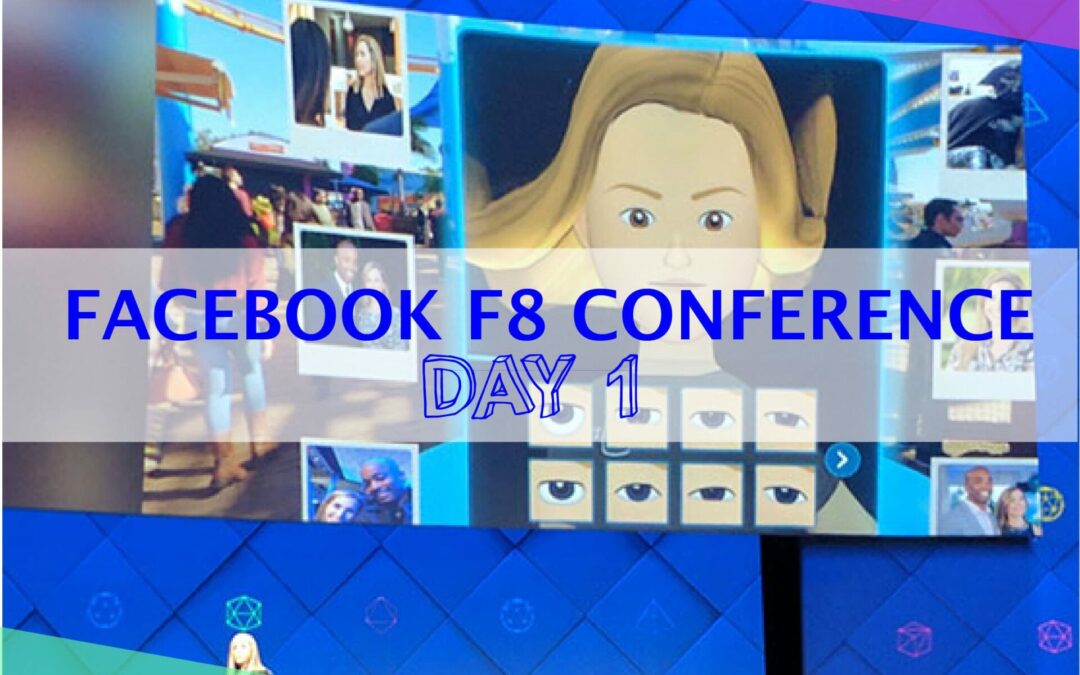 Facebook’s F8 Conference: Day 1 Wrap Up