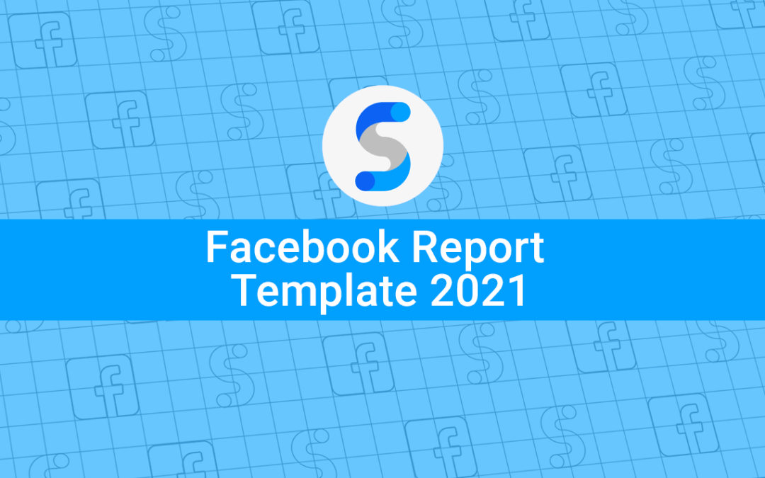 What Metrics to include in your Facebook Report Template in 2022