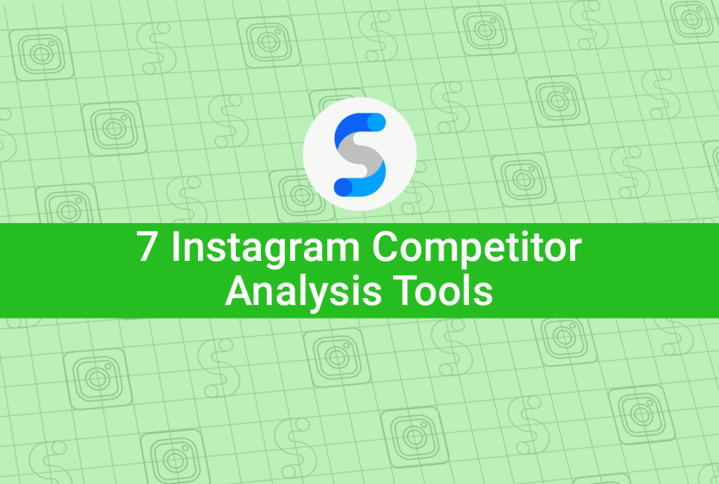 7 instagram competitor analysis tools