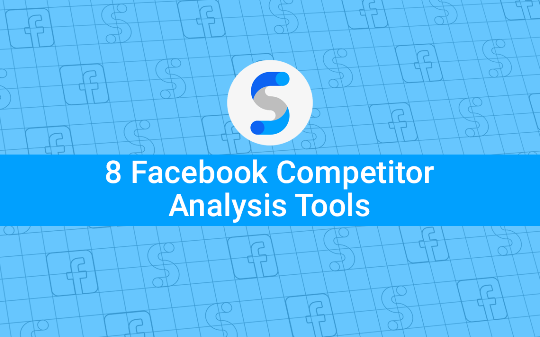 8 Facebook Competitor Analysis Tools for Marketers (2022)
