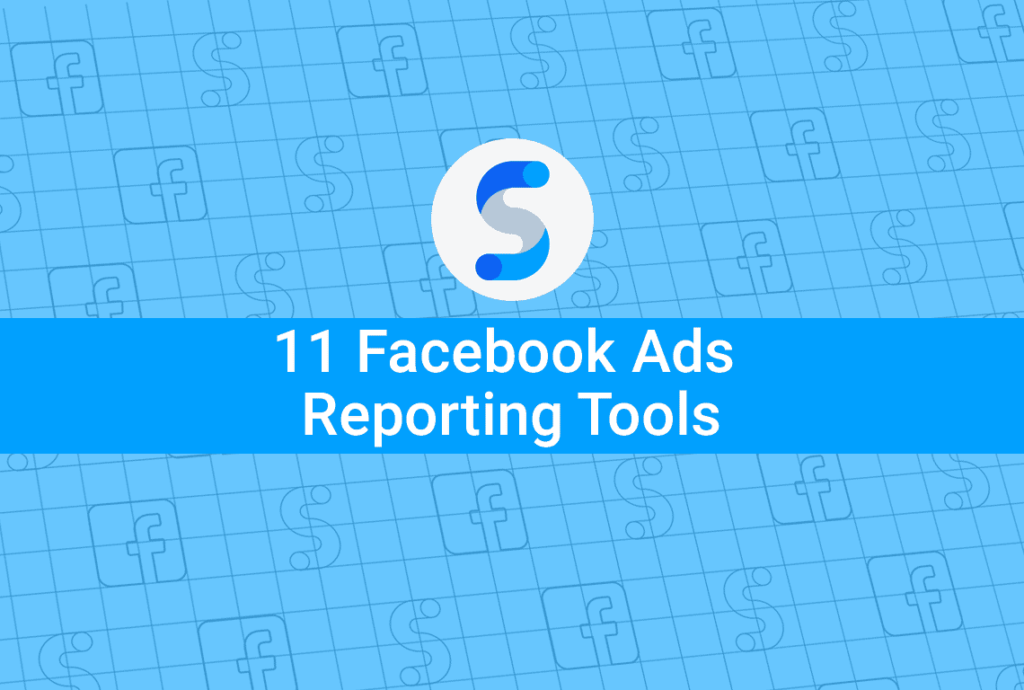 11 facebook ads reporting tools